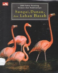 Image of 200 Fakta Penting Hewan dan Habitatnya : Sungai, Danau dan Lahan Basah