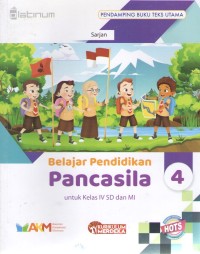 Belajar Pendidikan Pancasila 4 : Pendamping Buku Teks Utama
