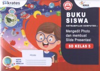 Image of Keterampilan Komputer : Mengedit Photo dan Membuat Slide Presentasi SD Kelas 5 Semester 1