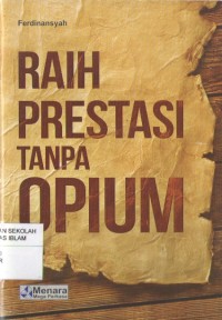Raih Prestasi Tanpa Opium