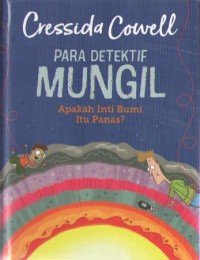 Image of Para Detektif Mungil : Apakah Inti Bumi Itu Panas ?