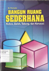 Image of Bangun Ruang Sederhana : Kubus, Balok, Tabung dan Kerucut