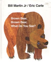 Image of Brown Bear, Brown Bear, What Do You See ?
