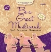Be Great Muslimah : Syar'i, Berprestasi, Menginspirasi