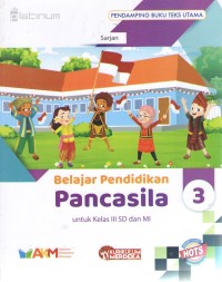 Belajar Pendidikan Pancasila 3 : Pendamping Buku Teks Utama