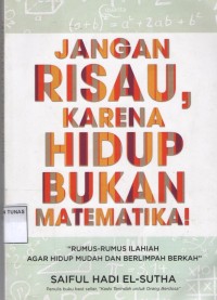 Jangan Risau, Karena Hidup Bukan Matematika
