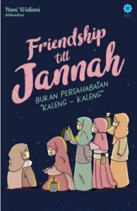 Friendship 'till Jannah : Bukan Persahabatan Kaleng-kaleng