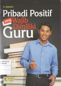 Pribadi Positif yang Wajib Dimiliki Guru