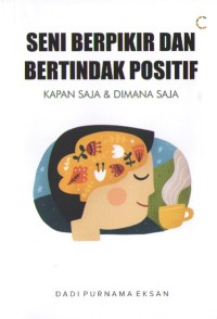 Seni Berpikir dan Bertindak Positif Kapan Saja dan Dimana Saja