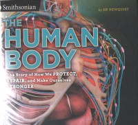 The Human Body : The Story of How We Protect, Repair and Make Ourselves Stronger
